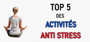 TOP 5 des activités anti stress